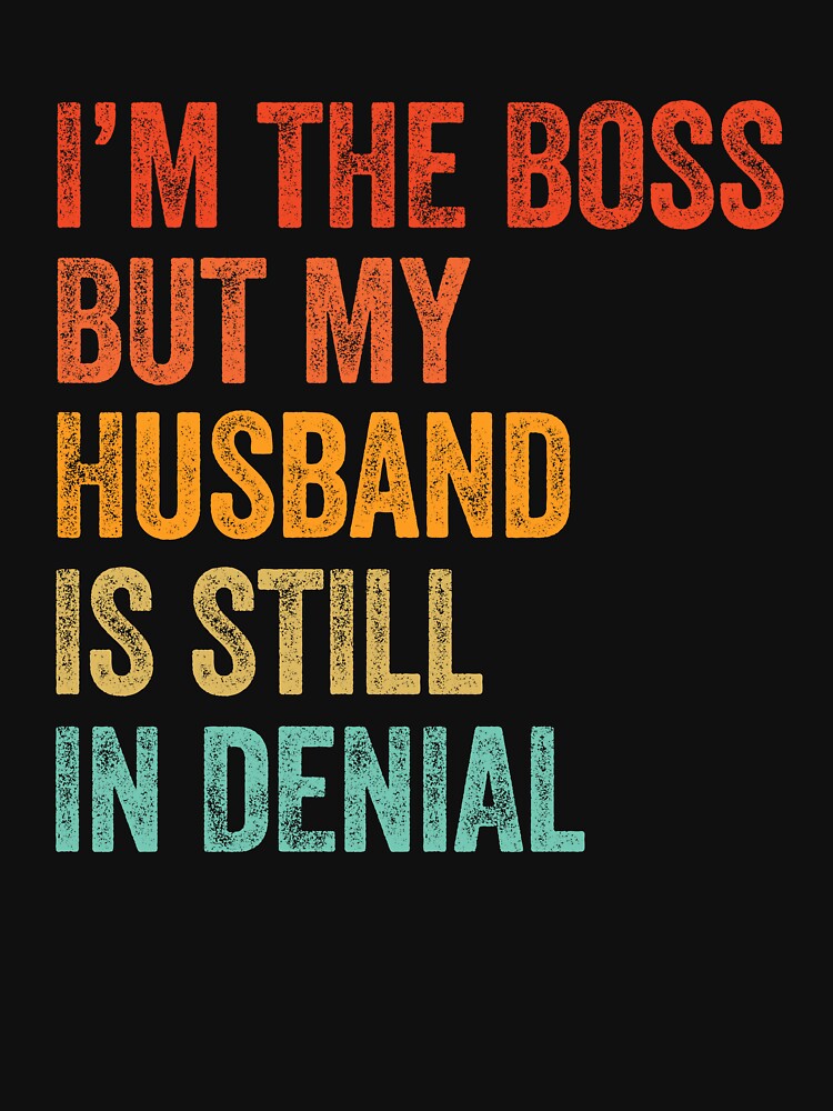 I'm The Boss But My Husband Still In Denial by LADistrictGarb