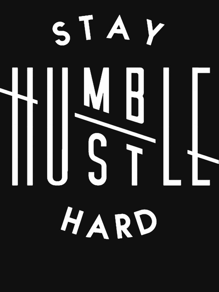 HUSTLE HARD STAY HUMBLE by EliseeHursee