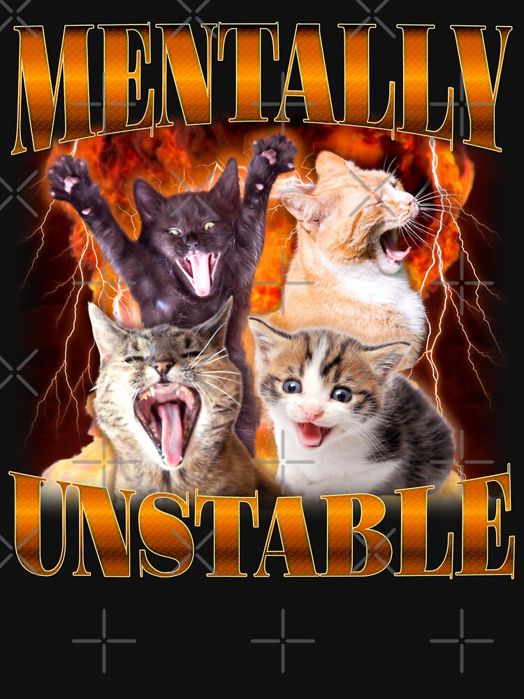 Montally Unstable Funny Cat meme by bmcreationsCo