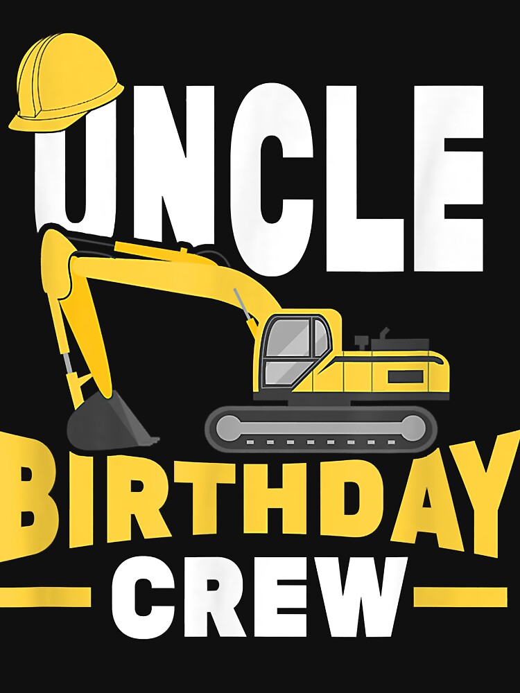 Mens Construction Birthday Party Digger Uncle Birthday Crew by SeppeGoffin