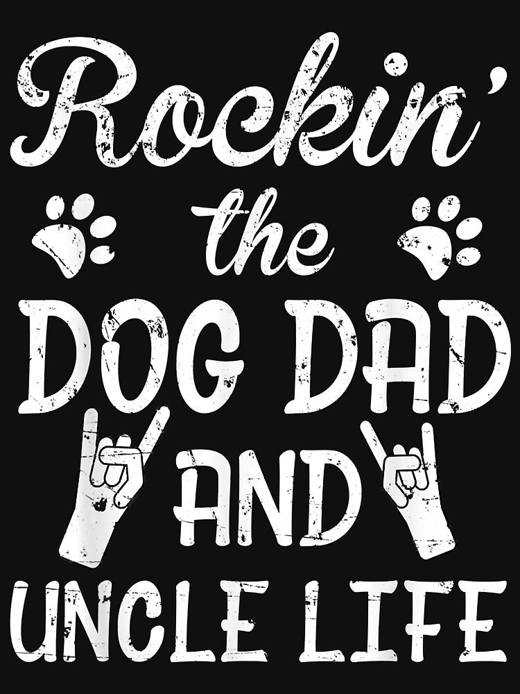 Rockin' The Dog Dad And Uncle Life Father's Day by SeppeGoffin