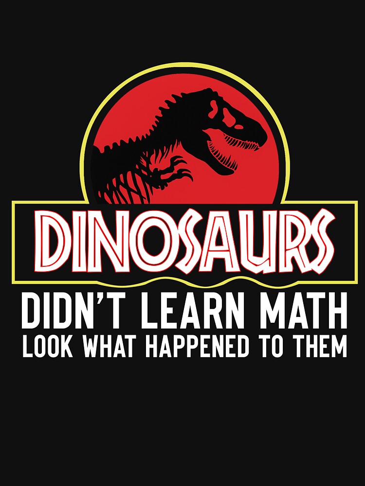 Funny Dinosaur Math Warning T-Shirt by TinaMDedrick