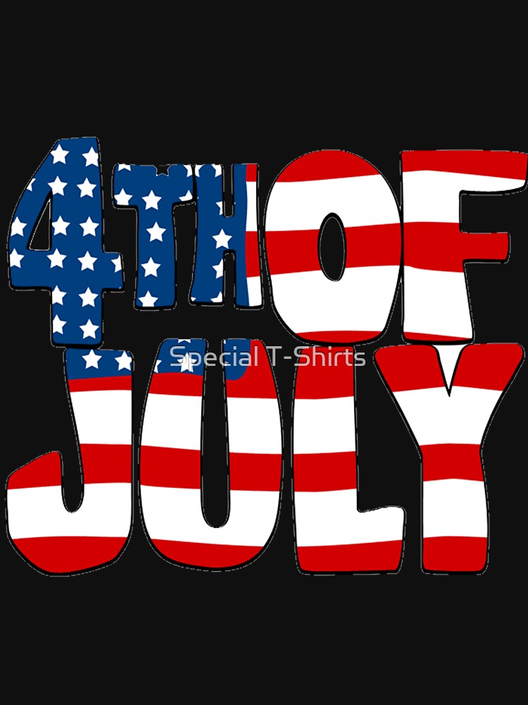 4th of July by Special T-Shirts
