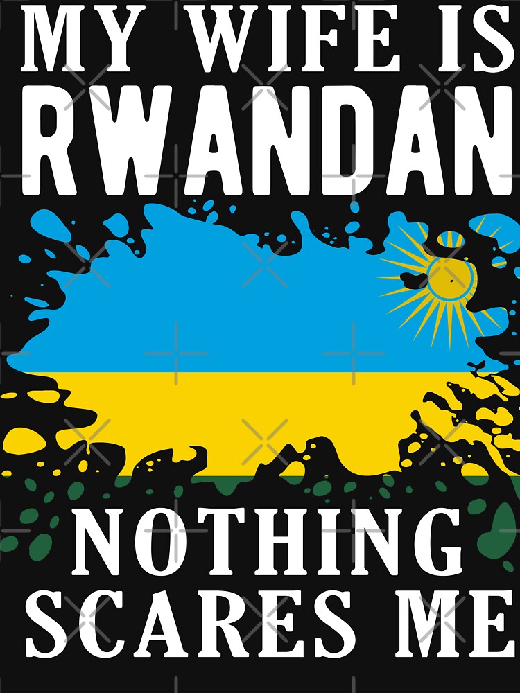 My Wife Is Rwandan Nothing Scares Me Rwanda Flag by OX-tright