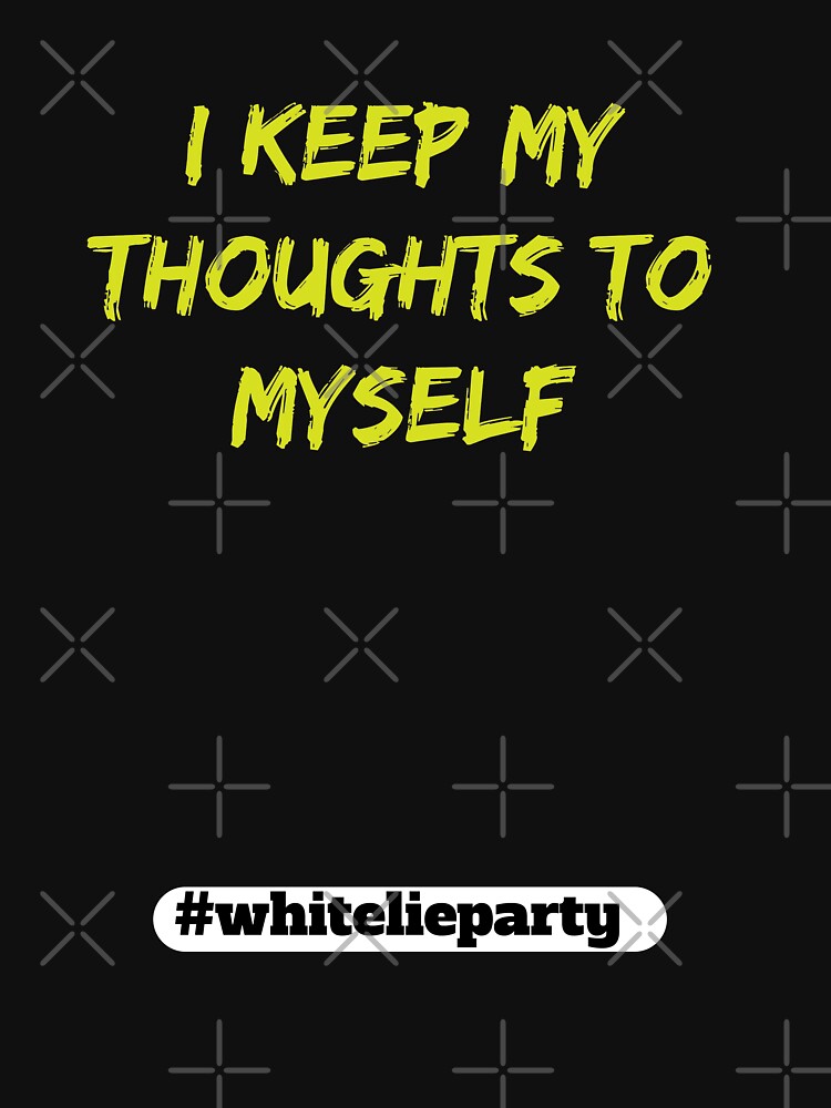 White lie party - I keep my thoughts to myself by amrmab