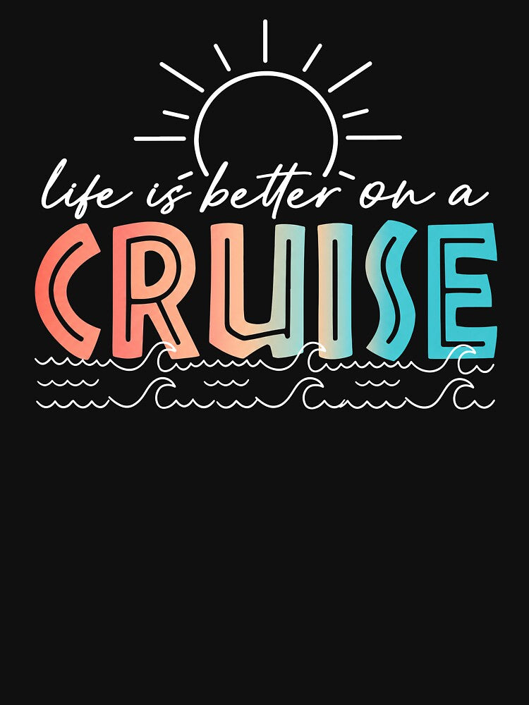 Life is Better On A Cruise by Worlddoodlex