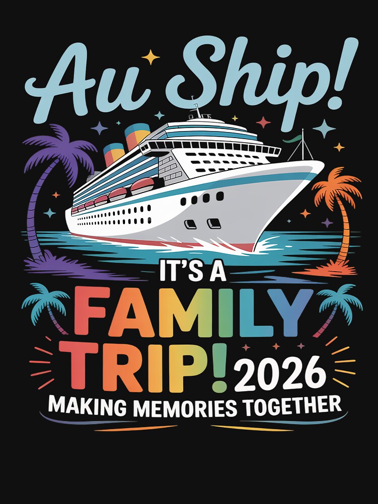 Aw Ship! It’s A Family Trip 2026 Family Matching Cruise by DianaStantzo