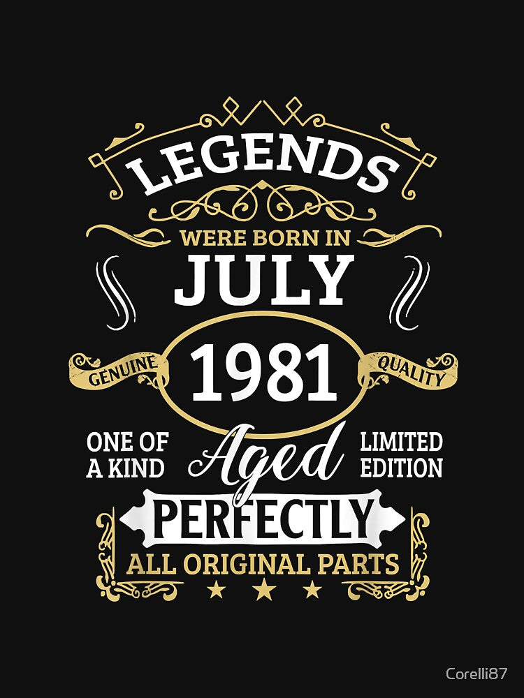 Legends Were Born In July 1981 41st Birthday 41 Year Old by Corelli87