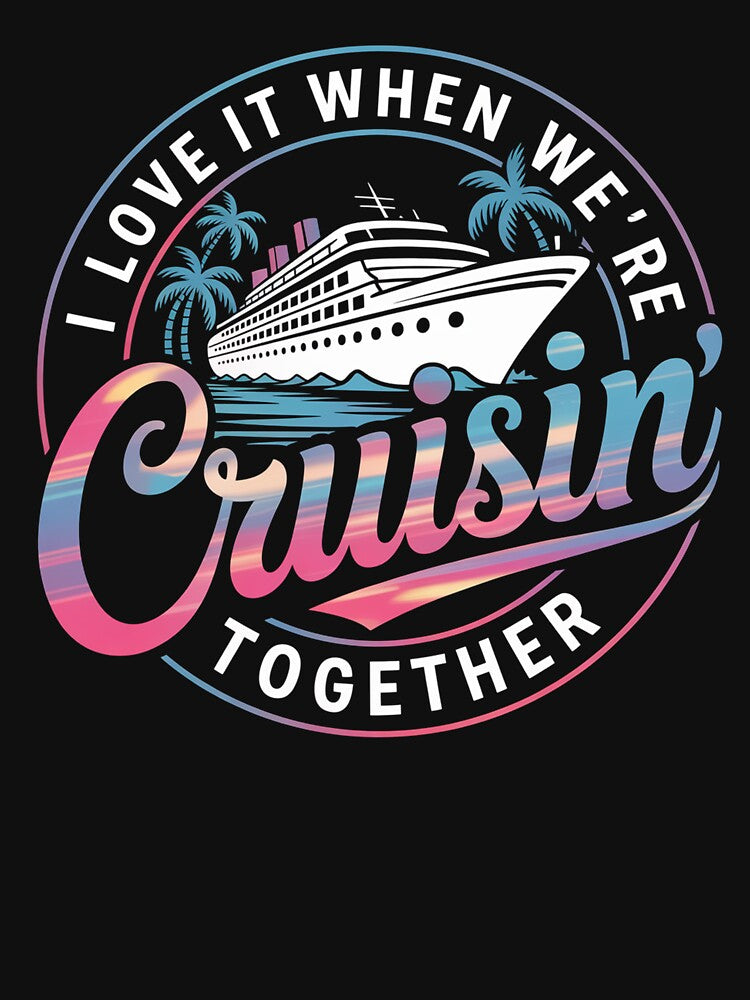 I Love Cruising Together Family Matching by RayhendersonArt