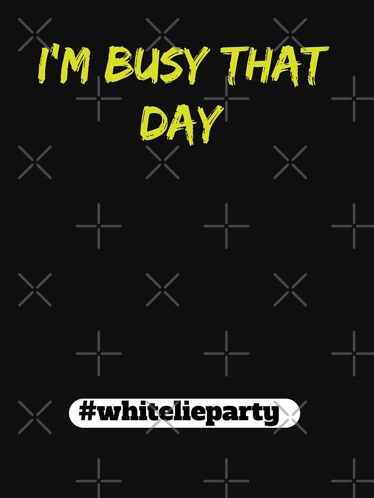White lie party - I'm busy that day by amrmab