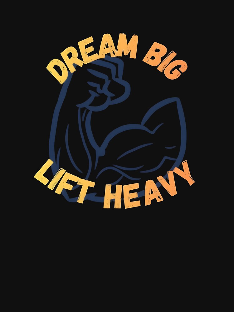 Dream Big, Lift Heavy by GlowAndGrindCo