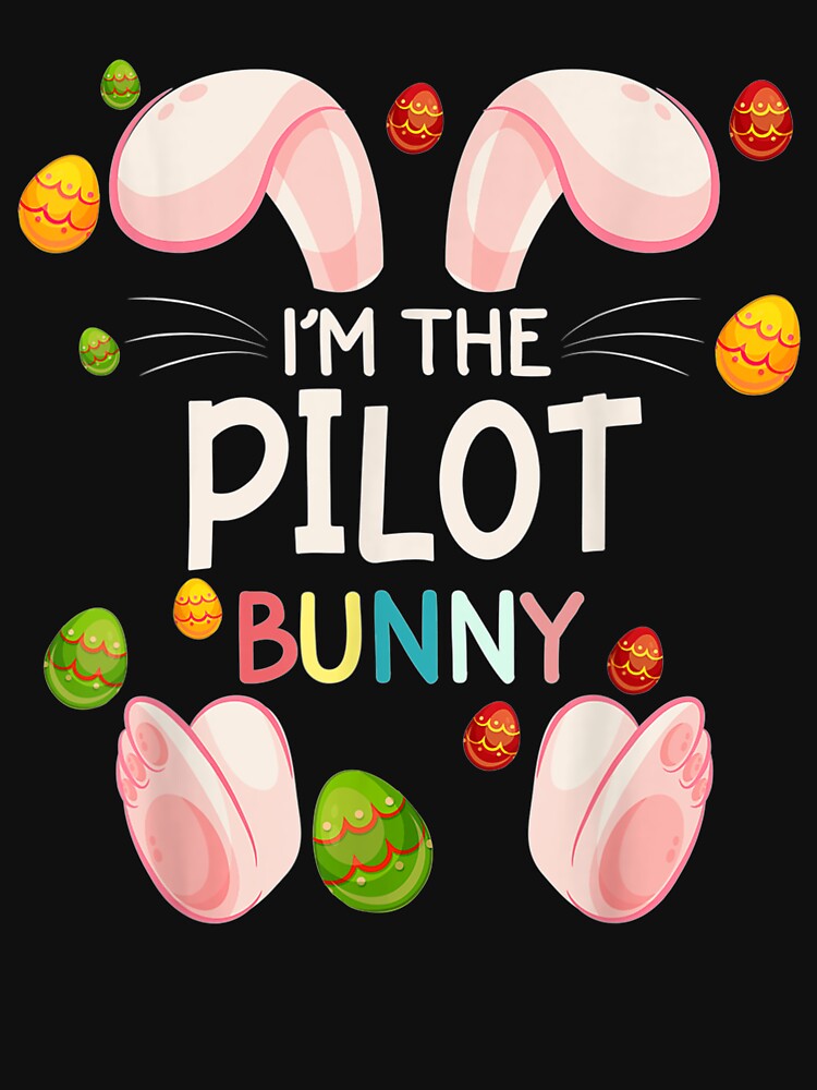 I'm The Pilot Bunny Funny Matching Family Easter Day by manidala