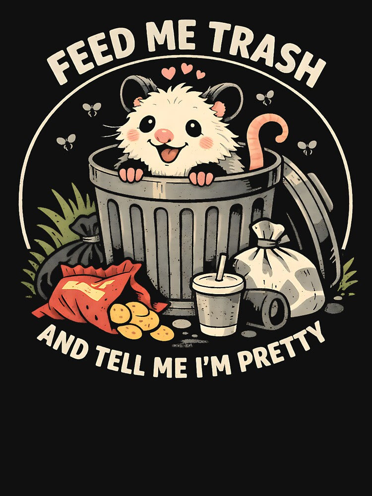 FEED ME TRASH AND TELL ME I’M PRETTY by sollunadesignns