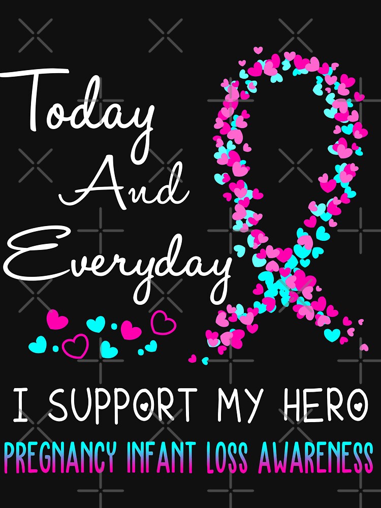 Today and Everyday I Support My Hero Pregnancy Infant Loss Awareness by ArangoaStore