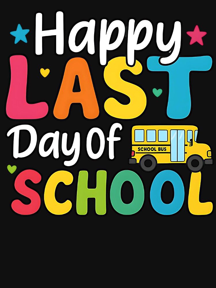 Happy Last Day Of School Student Teacher End Year Celebration by SofenArt