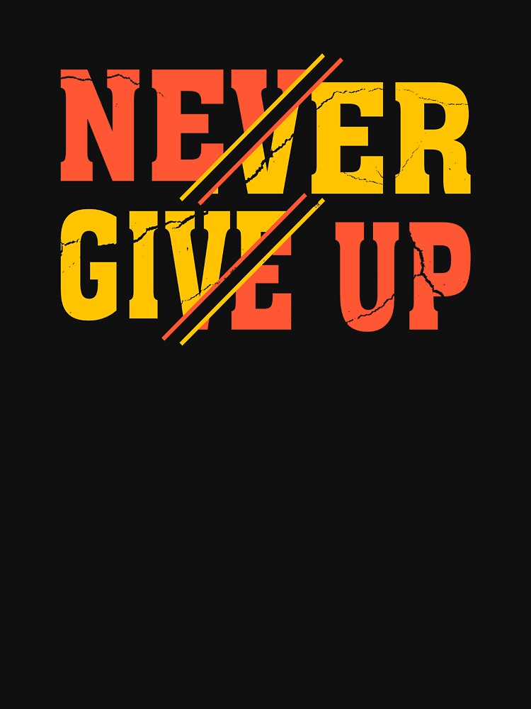 Never Give Up by BPozitiv