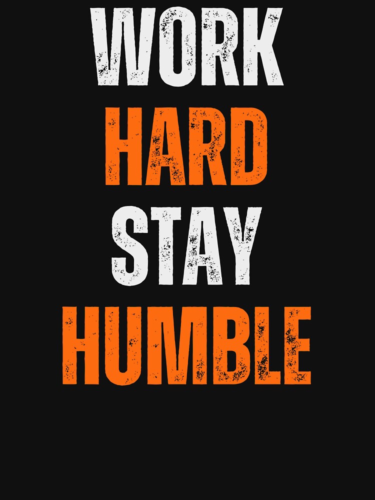 Work Hard Stay Humble Motivational Quote by Kaiserspieces