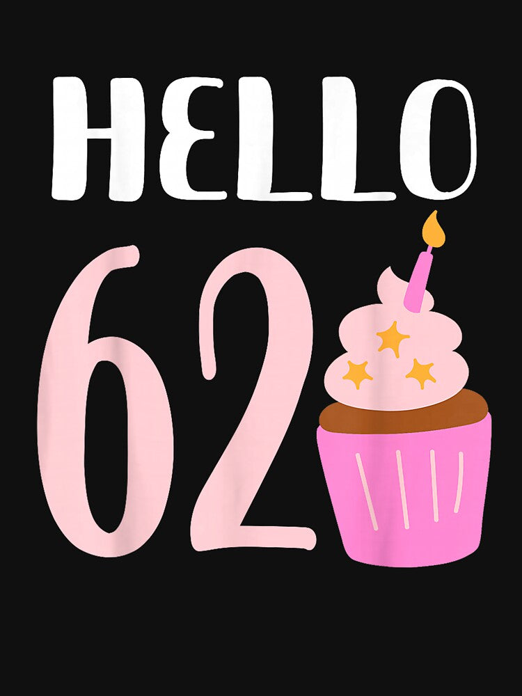 Hello 62 Birthday Cupcake Sweet Dessert Happy 62nd Birthday Party Gift by kiralynstration