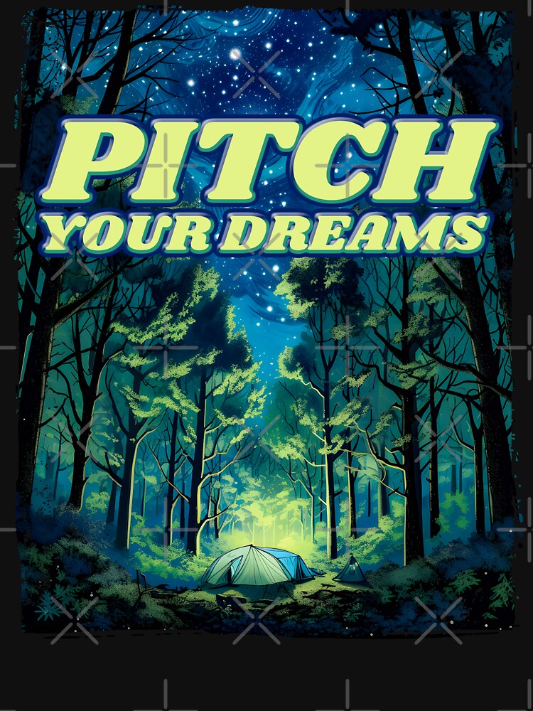Pitch Your Dreams: Camping Enthusiast T-Shirt by Nange and Gabe