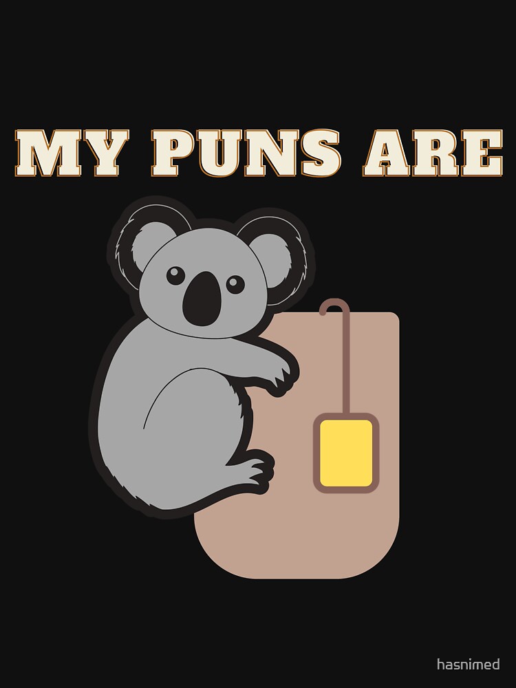 My Puns Are Koala Tea Cute Gift by hasnimed