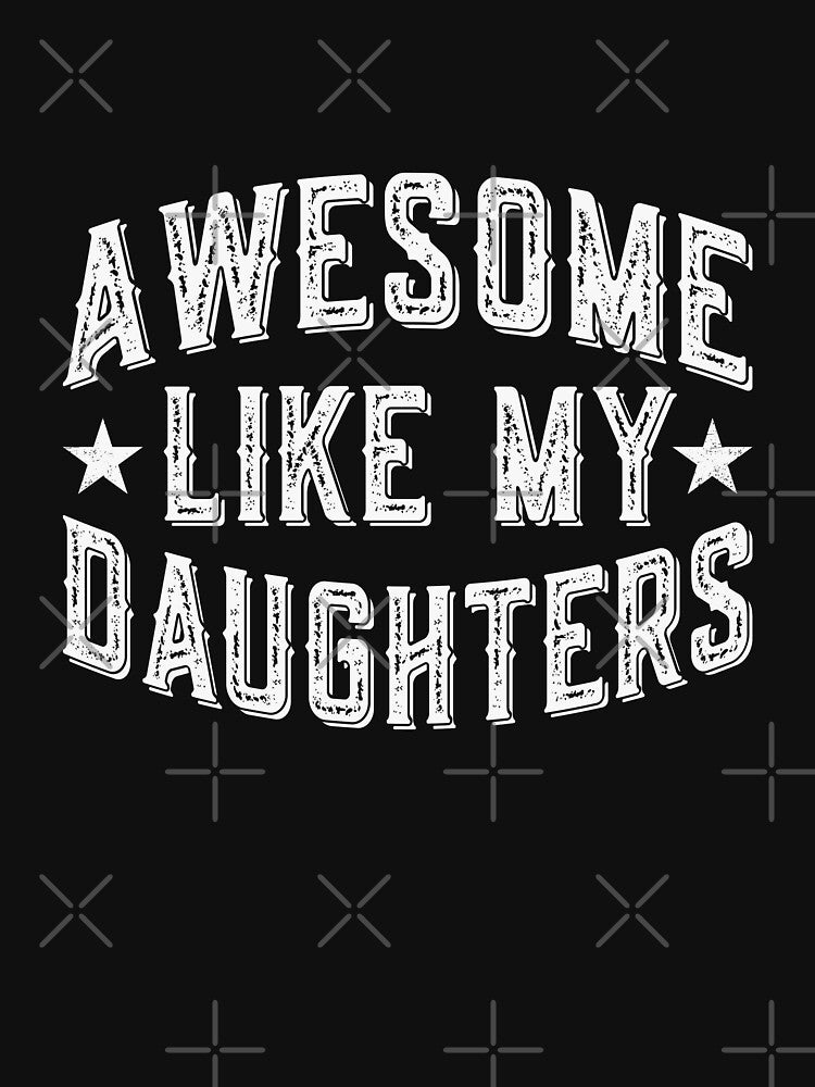 Awesome Like My Daughters Father Mother Family by PopStars1993