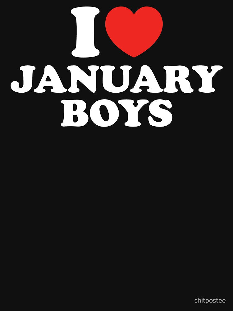 I Love January Boys by shitpostee