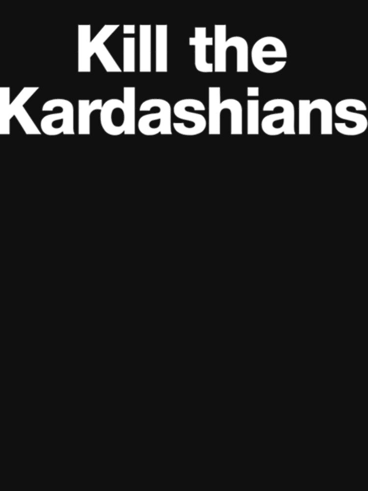 Best Selling - Kill The Kardashians  Merchandise Essential T-Shirt by Jacintinka