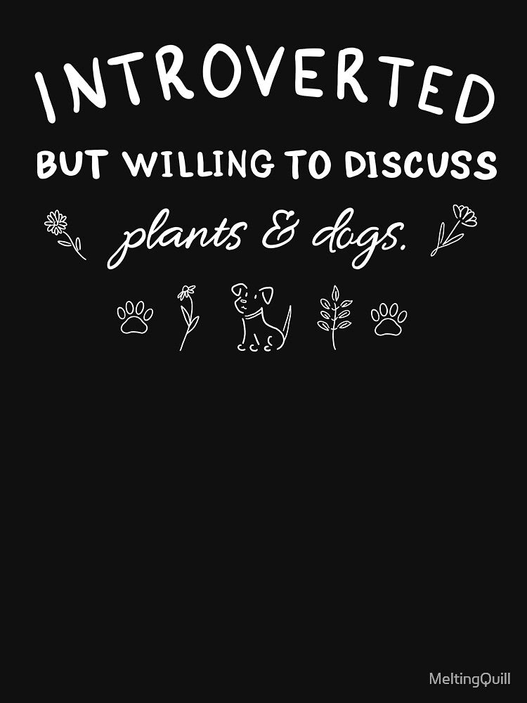 introverted but willing to discuss plants & dogs, white font by MeltingQuill