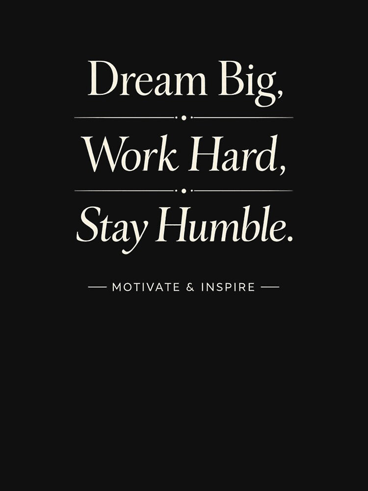 Dream Big Work Hard Stay Humble Motivational Quote by Owcomm