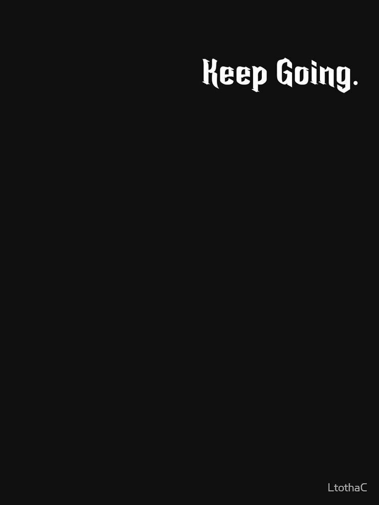 Keep Going. [White] by LtothaC
