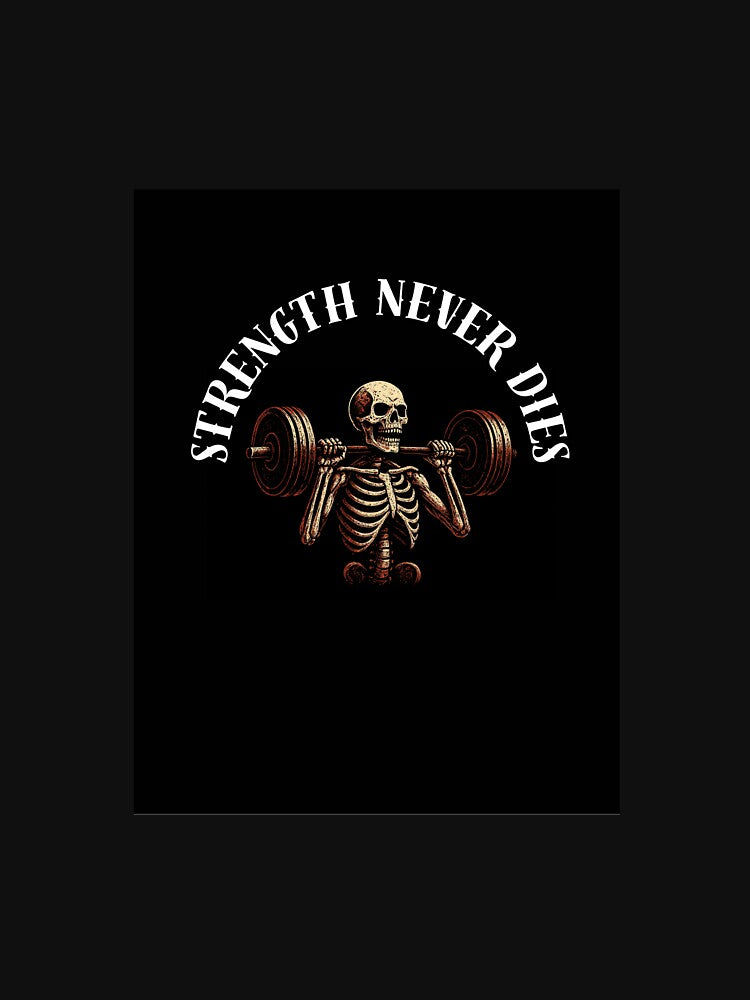 Strength Never Dies - Skeleton Weightlifter Gym Design by Click2ship