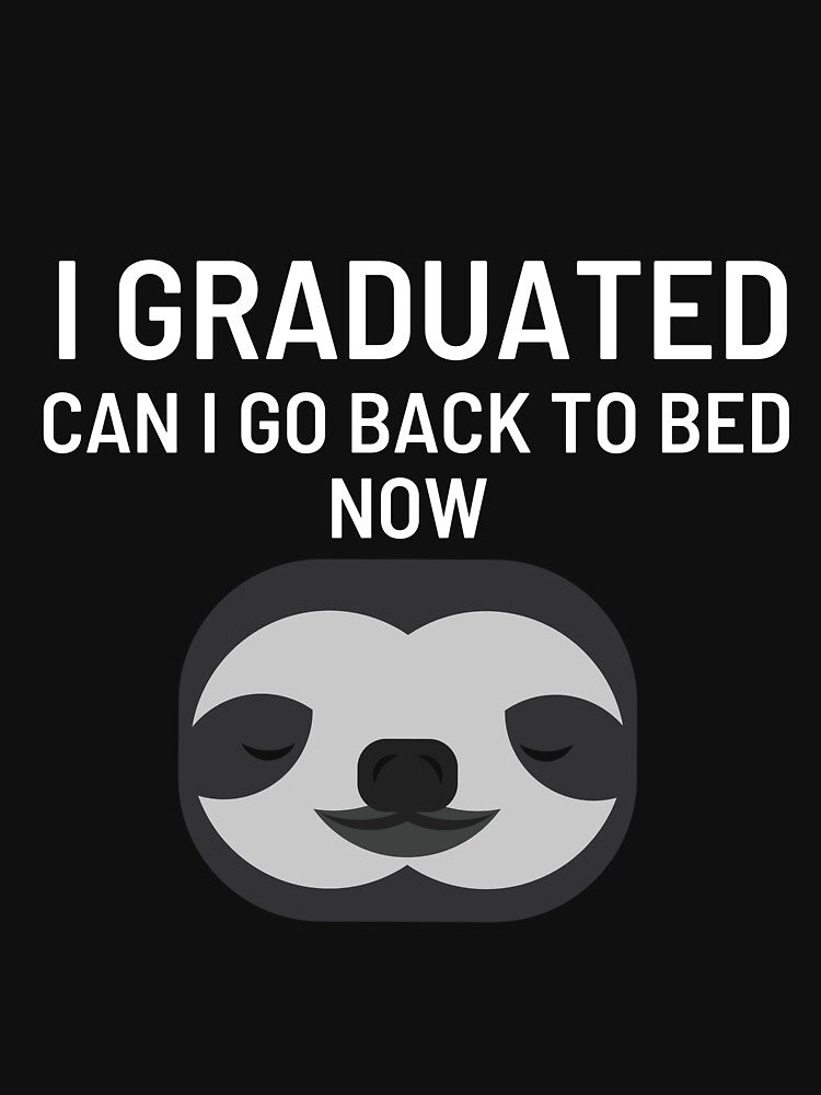 I Graduated Can I Go Back To Bed Now by vaggleTown