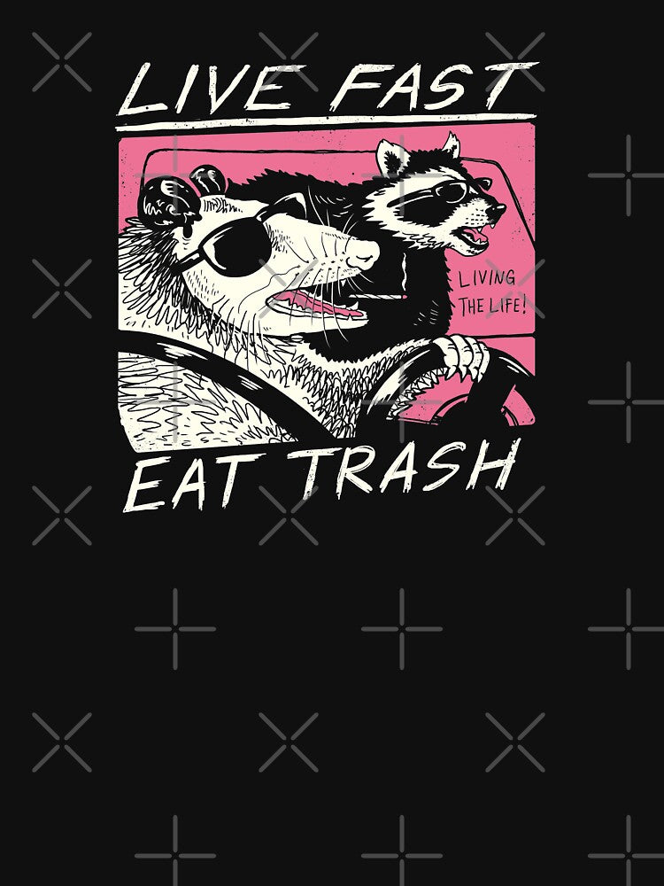Live Fast! Eat Trash! by vincenttrinidad