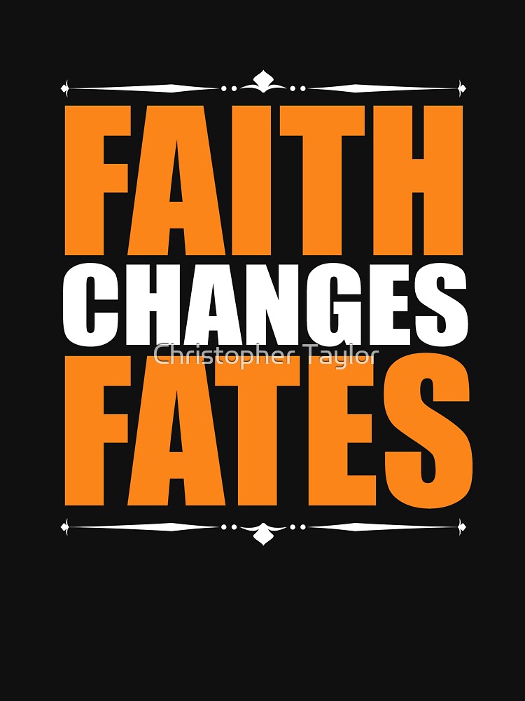 Faith Changes Fates by Christopher Taylor