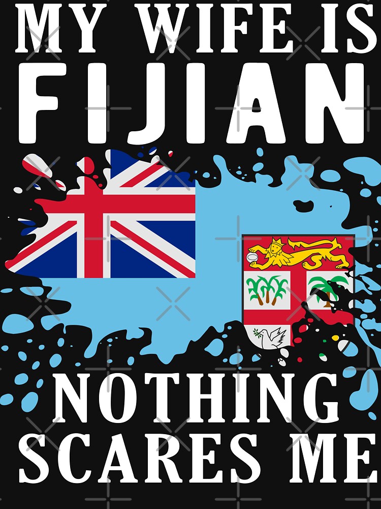 My Wife Is Fijian Nothing Scares Me Fiji Flag by OX-tright
