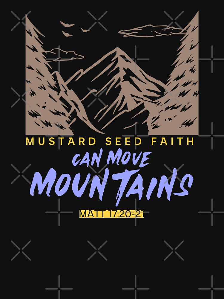 Mustard Seed Faith Can Move Mountains by HeavenlyHuesStudio