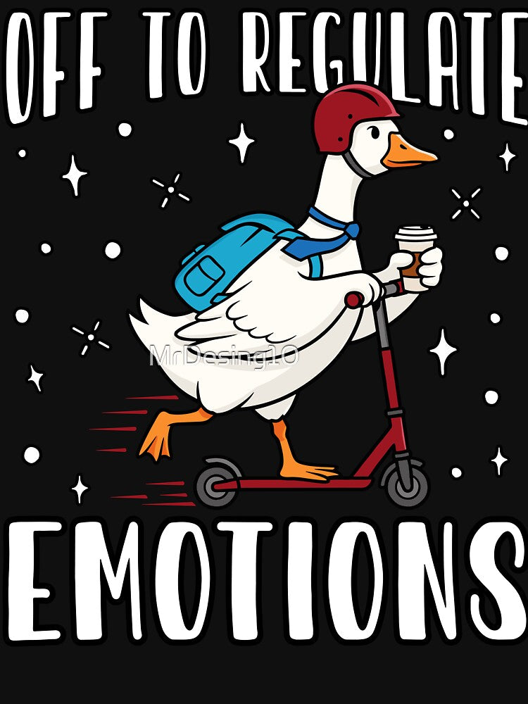 Off to Regulate Emotions Goose – Funny Emotional Regulation Meme Mental Health awareness by MrDesing10 ⭐⭐⭐⭐⭐