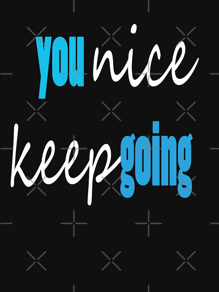 YOU NICE KEEP GOING by Asimism