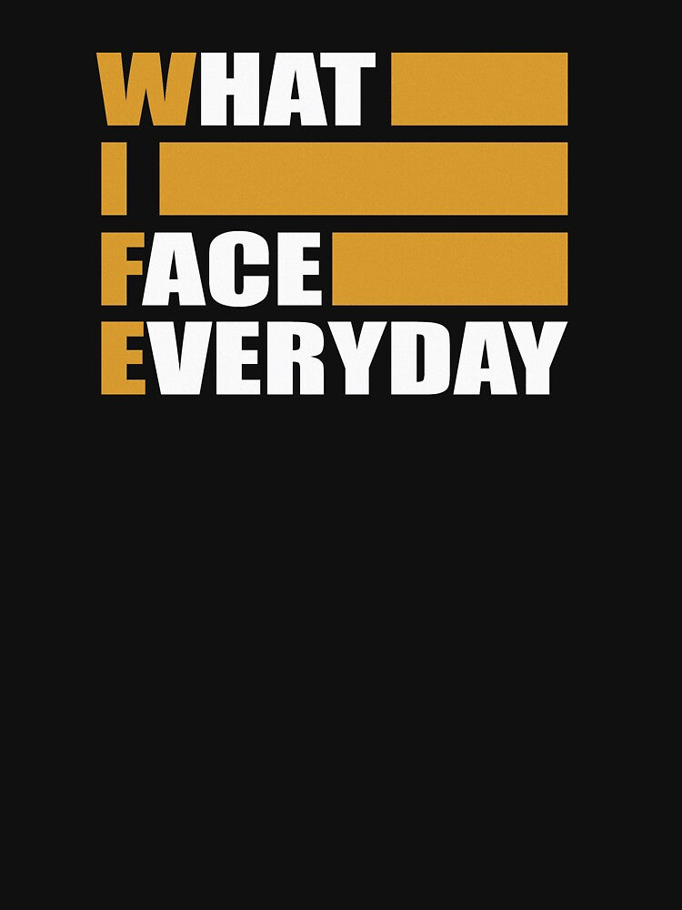 WIFE what i face everyday funny couples t-shirt by wabshirts