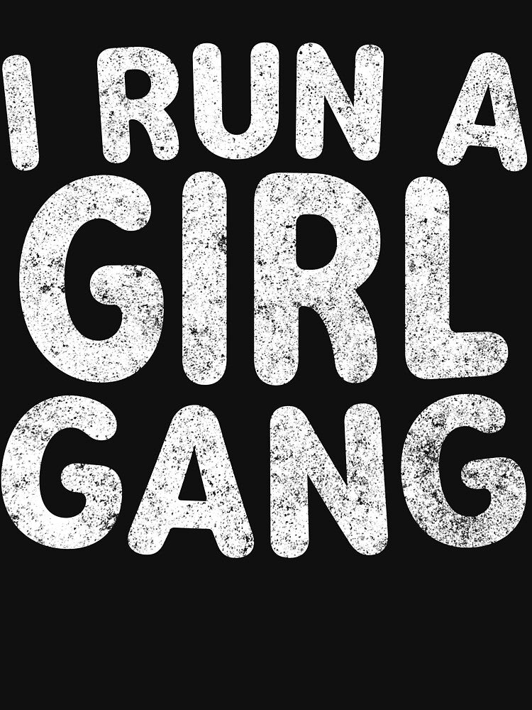 I Run A Girl Gang Shirt Funny Mother's Day Gift Christmas by KuznecovaDesign
