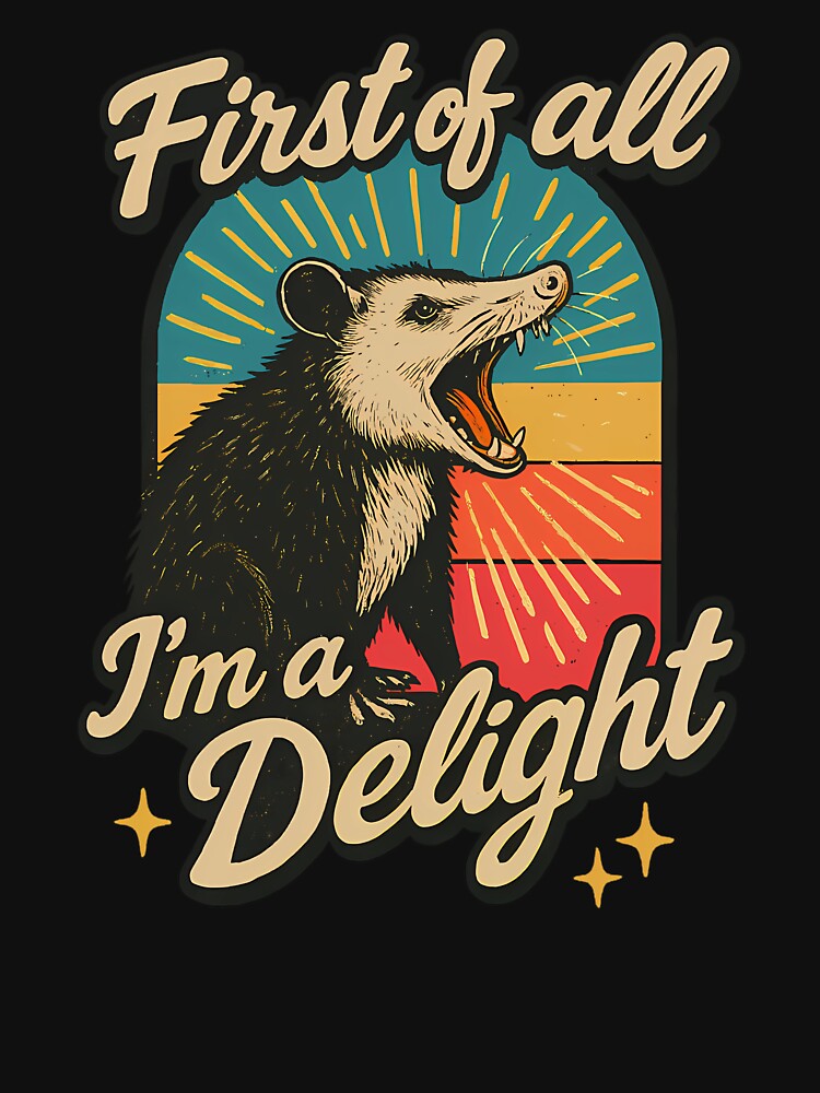 First Of All Im A Delight Funny Screaming Possum Retro Design by Kaleighcormack