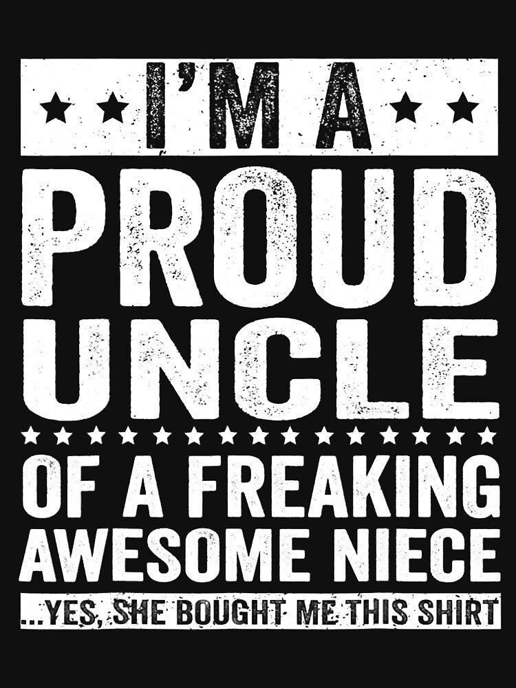 I'm A Proud Uncle of A Freaking Awesome Niece by ericrichard059