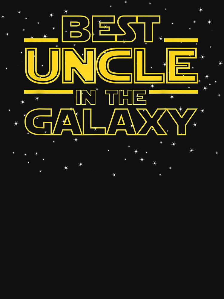 Best Uncle In The Galaxy, Funny Uncle Gift by AntwoneStudio