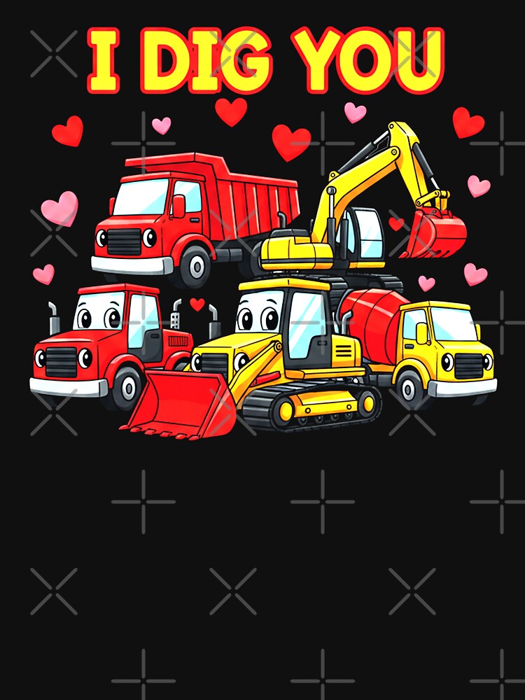 I Dig You — Construction Dump Truck Valentine Tee / Sticker Design by Teetreasure2