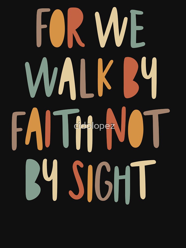 Walk by Faith Inspirational Christian Quote by cidolopez
