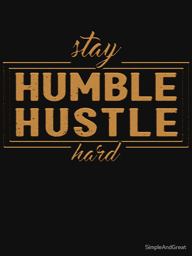 Stay Humble Hustle Hard Quote by SimpleAndGreat