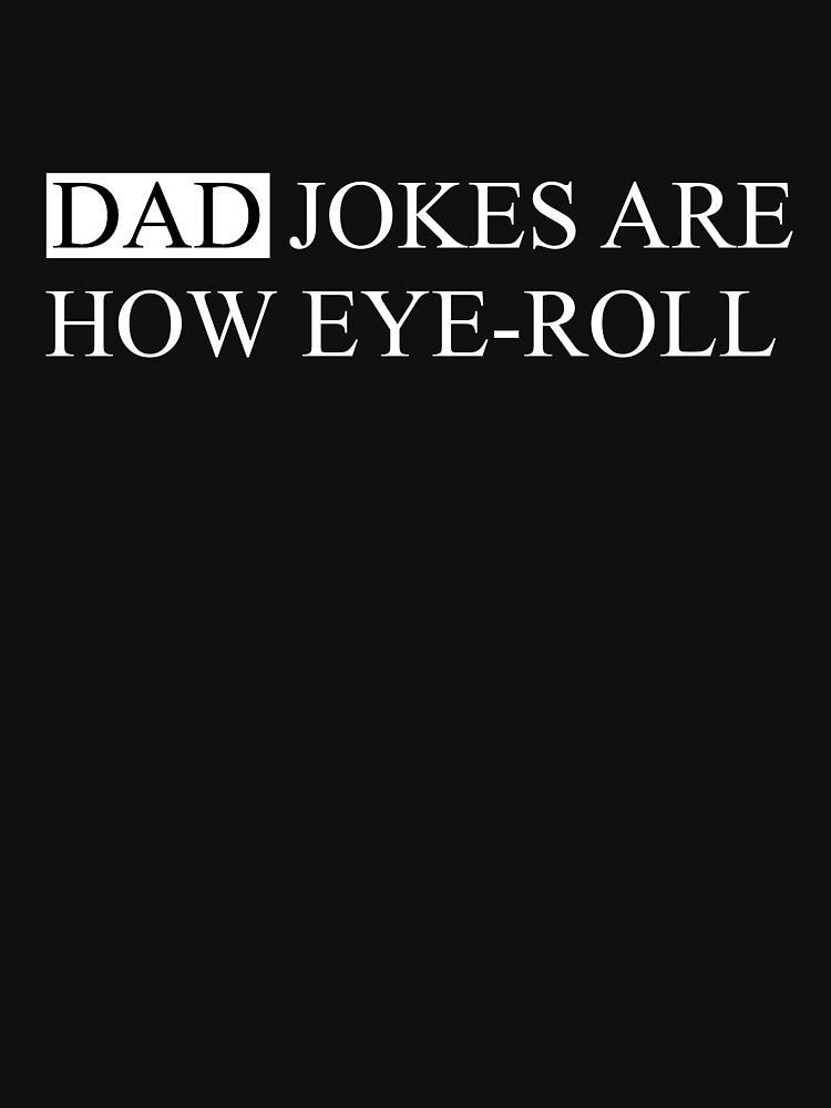 Dad jokes are how eye-roll by FunnyShop67