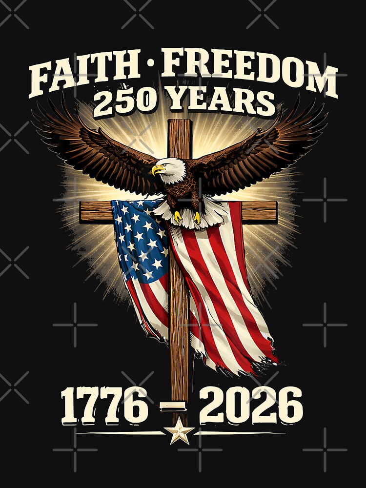 Faith Freedom 250 Years 1776 2026 by culturecute