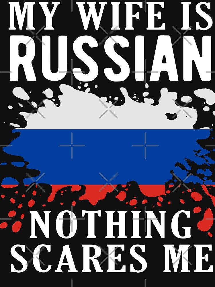My Wife Is Russian Nothing Scares Me Russia Flag by OX-tright