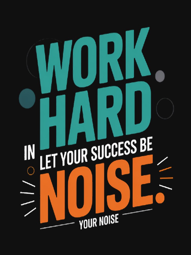 Work Hard In Silence - Inspirational by HaiharryCartoon